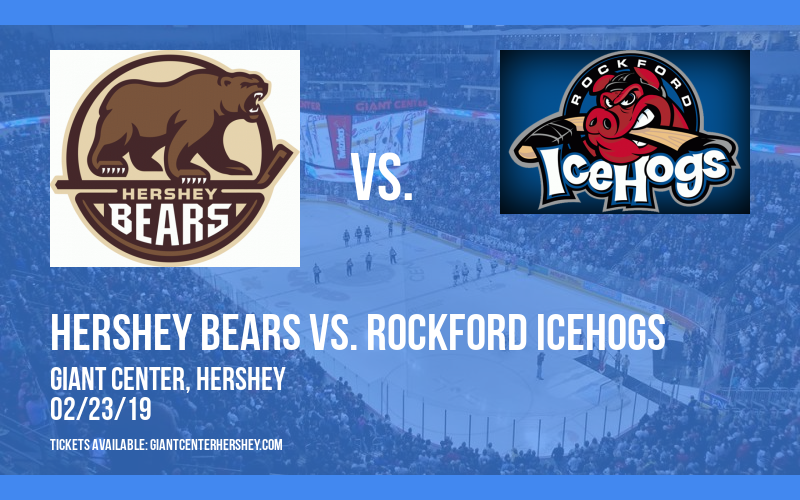 Hershey Bears vs. Rockford Icehogs at Giant Center