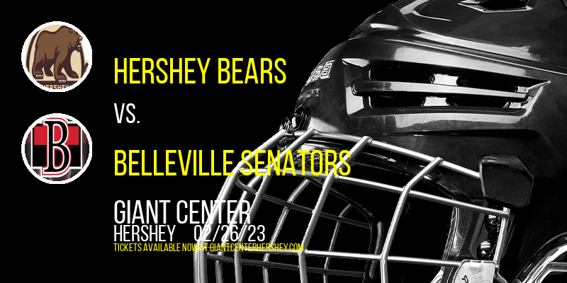 Hershey Bears vs. Belleville Senators at Giant Center