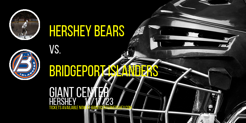 Hershey Bears vs. Bridgeport Islanders at Giant Center